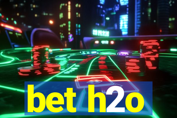 bet h2o